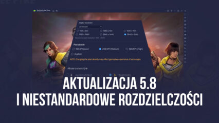 BlueStacks w wersji 5.8 jest już dostępna możliwość ustawienia niestandardowych rozdzielczości