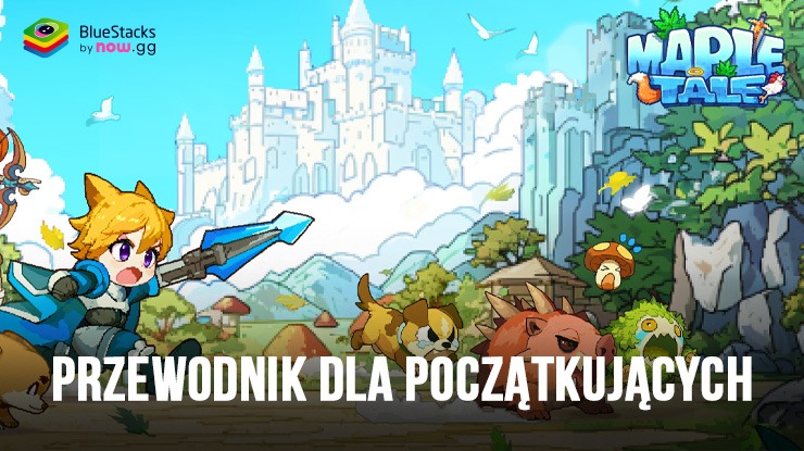 Maple Tale – Przewodnik dla początkujących – Wskazówki, jak rozpocząć przygodę na PC z BlueStacks