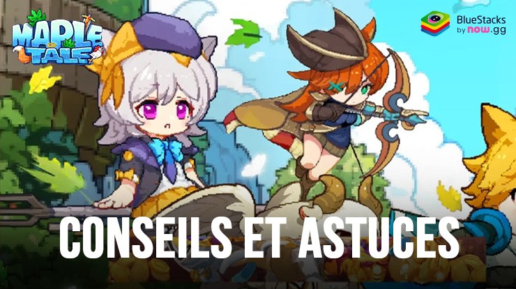 Conseils et Astuces pour Maple Tale – Boostez Votre Progression et Votre Puissance sur PC avec BlueStacks