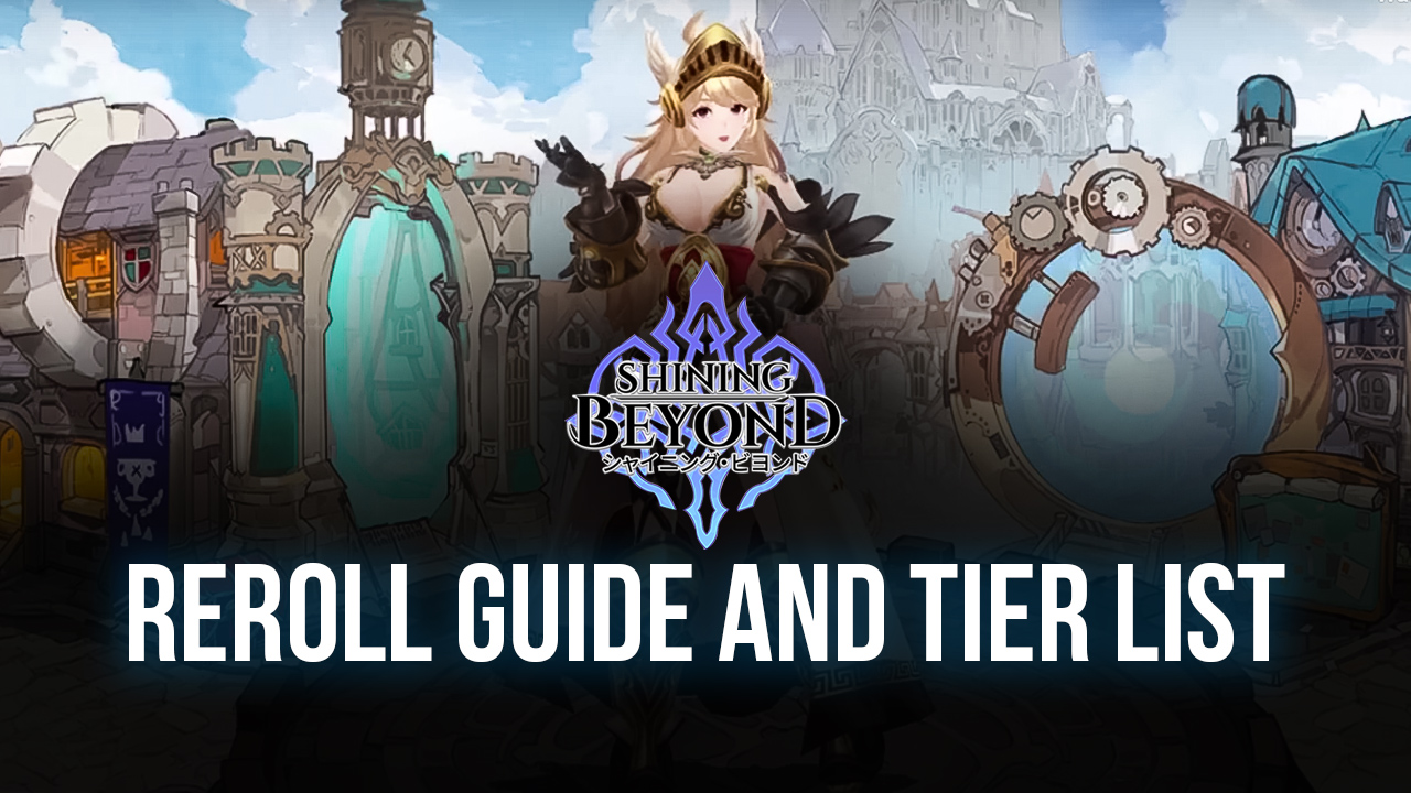 Shining Beyond Reroll Guide and Tier List