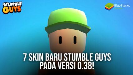 7 Skin Baru Stumble Guys Pada Versi 0.38!