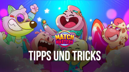 Tipps & Tricks zum Spielen von Match Masters