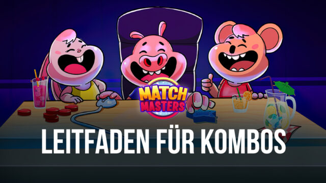 Match Masters - Ein Leitfaden für Kombos