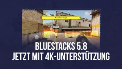 Mit BlueStacks Version 5.8 kommt die 4K-Auflösung für Handyspiele auf deinem PC