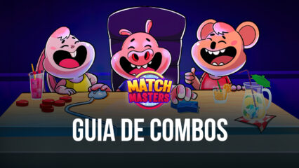 Match Masters – Um guia de combos