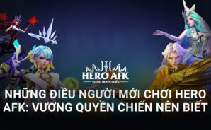 Hướng dẫn người lần đầu chơi Hero AFK: Vương Quyền Chiến trên PC
