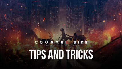 Counterside Tips and Tricks for Efficient Progression