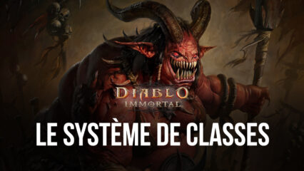 Diablo Immortal sur PC – Les Nouveautés du Système de Classes