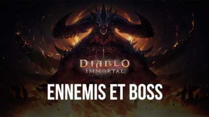 Diablo Immortal sur PC : Les Ennemis et Combats de Boss que Nous Attendons Tous