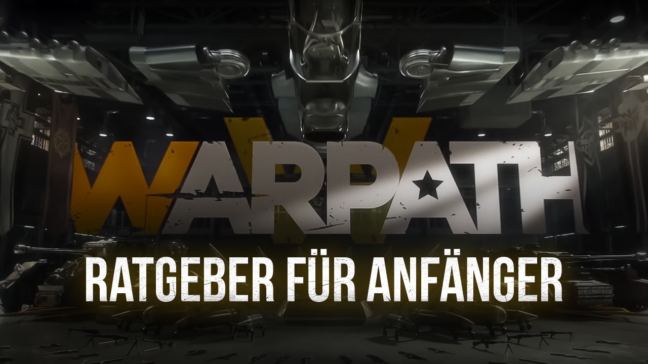 Warpath auf dem PC Anfängerleitfaden für Basisbau und Armeetraining BlueStacks