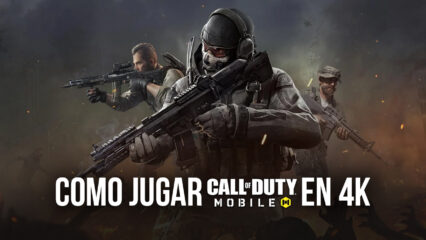 Cómo Jugar Call of Duty: Mobile en 4K en el Nuevo BlueStacks 5.8
