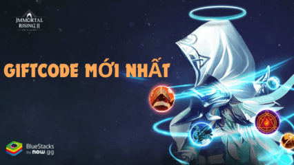 Tổng hợp giftcode Immortal Rising 2 mới nhất – Tháng 10/2024