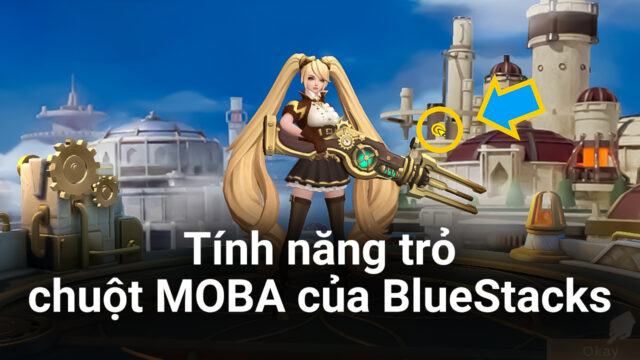 BlueStacks Phiên Bản 5.8 Đưa Tính Năng ‘Trỏ Chuột MOBA’ lên Mobile Legends Và Những Tựa Game Khác