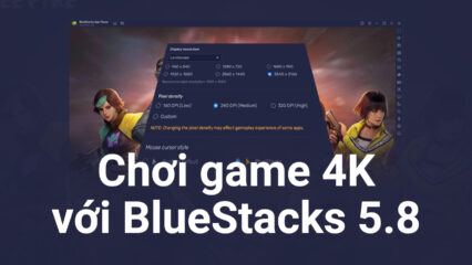 BlueStacks Phiên Bản 5.8 Cho Phép Chơi Game Di Động Trên Máy Tính Với Độ Phân Giải 4K
