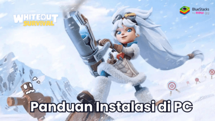 Cara Memainkan Whiteout Survival di PC dengan BlueStacks