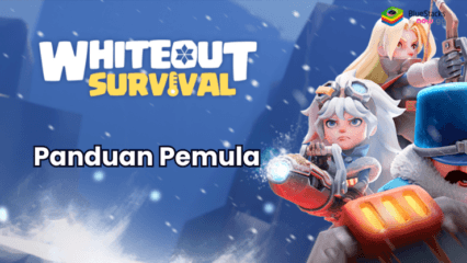 Panduan Pemula Whiteout Survival – Dasar-dasar Bertahan Hidup dan Membangun Kota