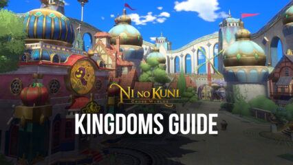 Ni no Kuni: Cross Worlds – A Thorough Guide for Kingdoms