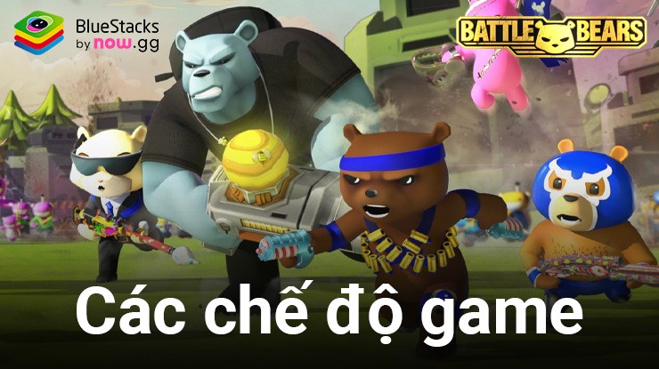 Battle Bears Heroes: Tìm hiểu các chế độ PvP và PvE trong game