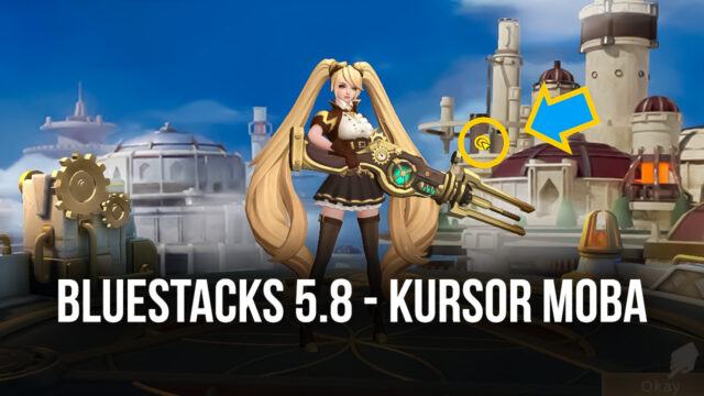 BlueStacks Versi 5.8 Menghadirkan Fitur ‘Kursor MOBA’ Untuk Mobile Legends Dan Game Lainnya