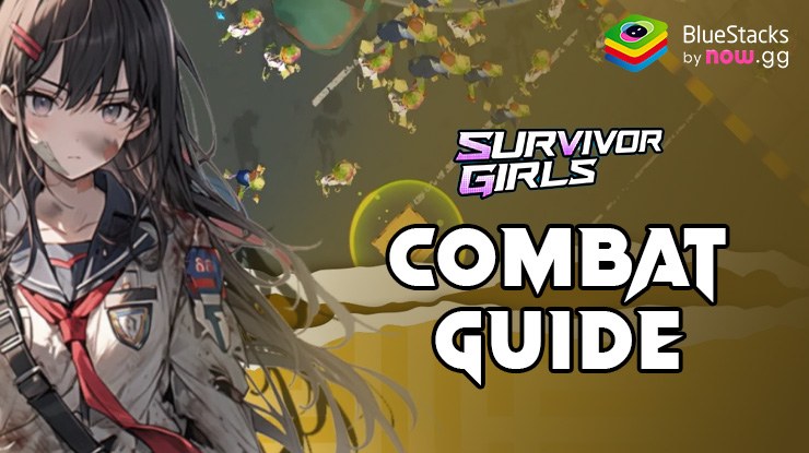 Survivor Girls Combat Guide to Learn the Core Mechanics