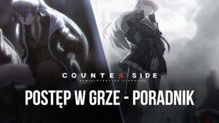 Counterside poradnik szybkiego postępu w grze