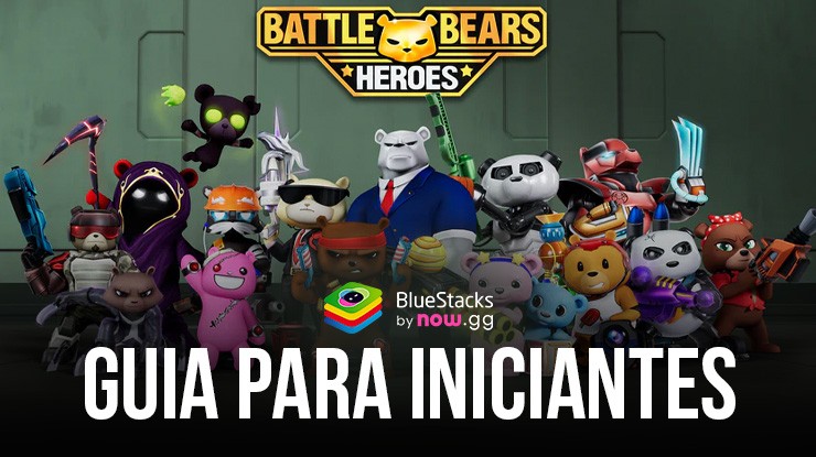 Guia definitivo para iniciantes em Battle Bears Heroes – Jogue no PC com BlueStacks