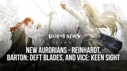 Alchemy Stars – Reinhardt, Barton: Deft Blades, and Vice: Keen Sight Limited-Time Aurorians for 1st Year Anniversary
