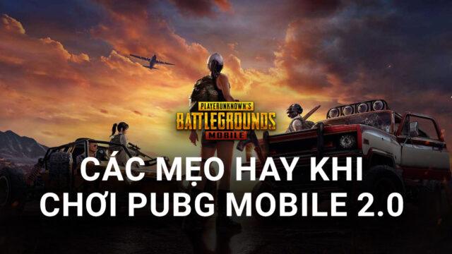 Các mẹo hay dành cho game thủ đang trải nghiệm PUBG Mobile 2.0