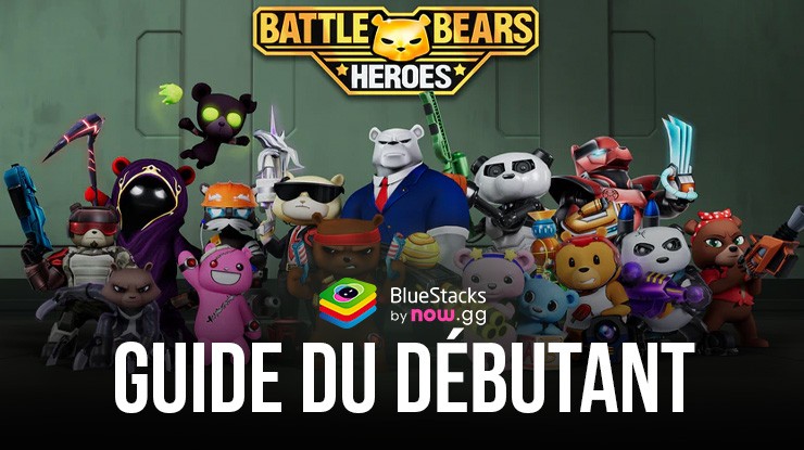 Le Guide Ultime des Débutantsdans Battle Bears Heroes sur PC avec BlueStacks