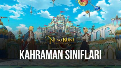 Ni no Kuni: Cross Worlds Kahraman Sınıfları ve Yetenekleri