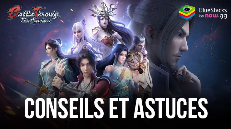 Battle Through the Heavens- Conseils et Astuces pour Gagner en Puissance