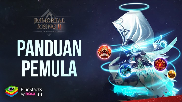 Panduan Pemula untuk Memulai Petualanganmu di Game Immortal Rising 2!