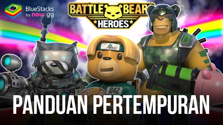 Panduan Battle Bear Heroes: Kuasai Semua Mekanika Pertempuran!