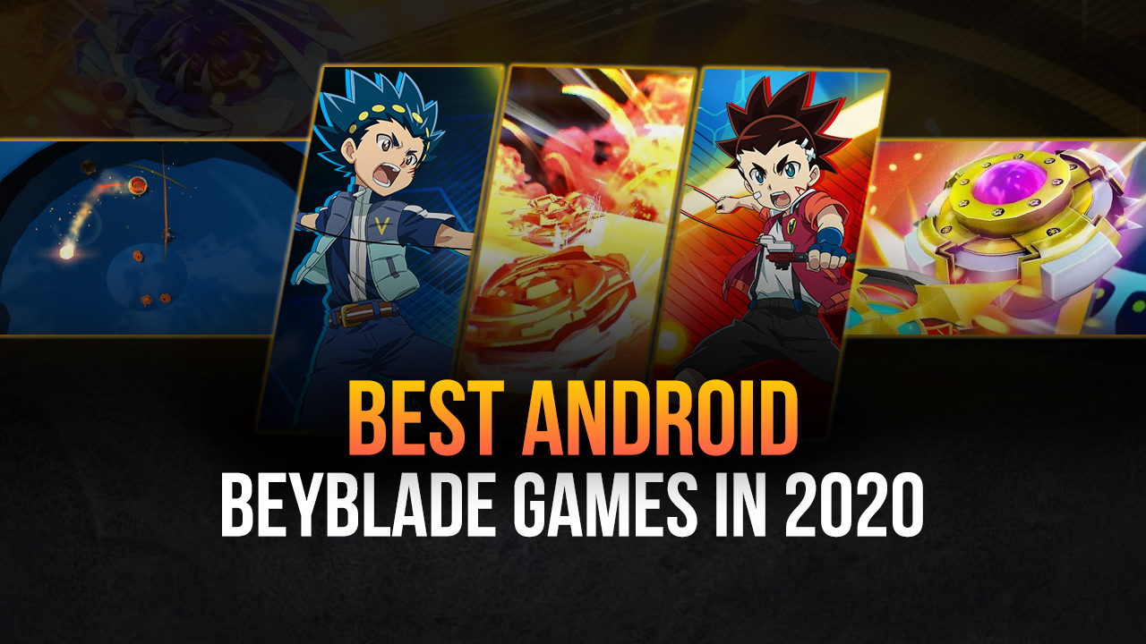 Best Beyblade Games on Android to Play on Your PC in 2020 | BlueStacks