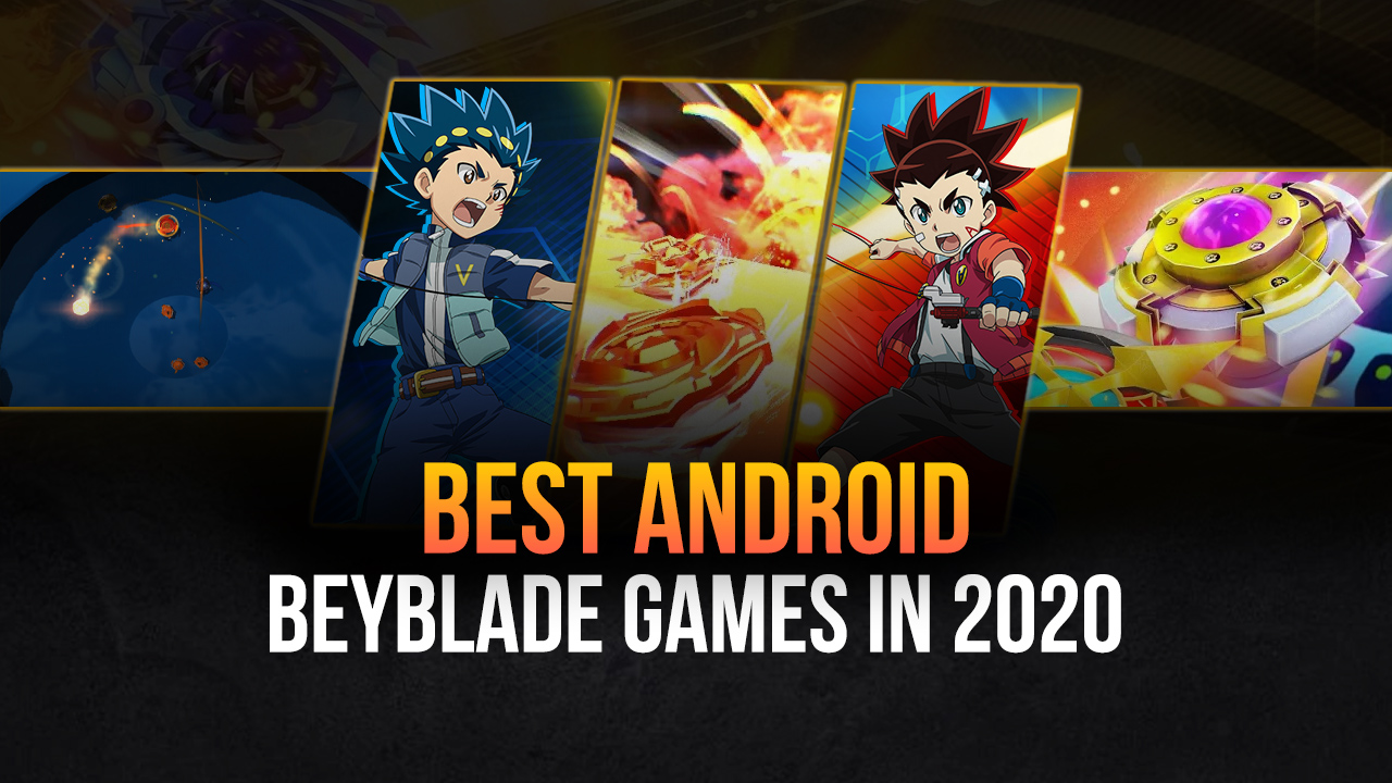 Best Beyblade Games on Android to Play on Your PC in 2020