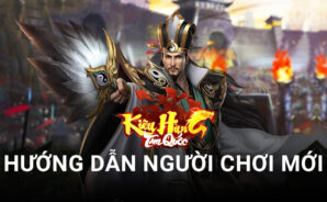 Kiêu Hùng Tam Quốc &#8211; Gzone: Hướng dẫn game thủ mới