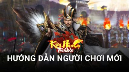 Kiêu Hùng Tam Quốc – Gzone: Hướng dẫn game thủ mới