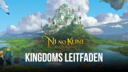 Ni no Kuni: Cross Worlds – Ein gründlicher Leitfaden für Kingdoms
