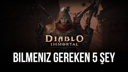 Diablo Immortal PC Oynayan Herkesin Bilmesi Gereken 5 Şey