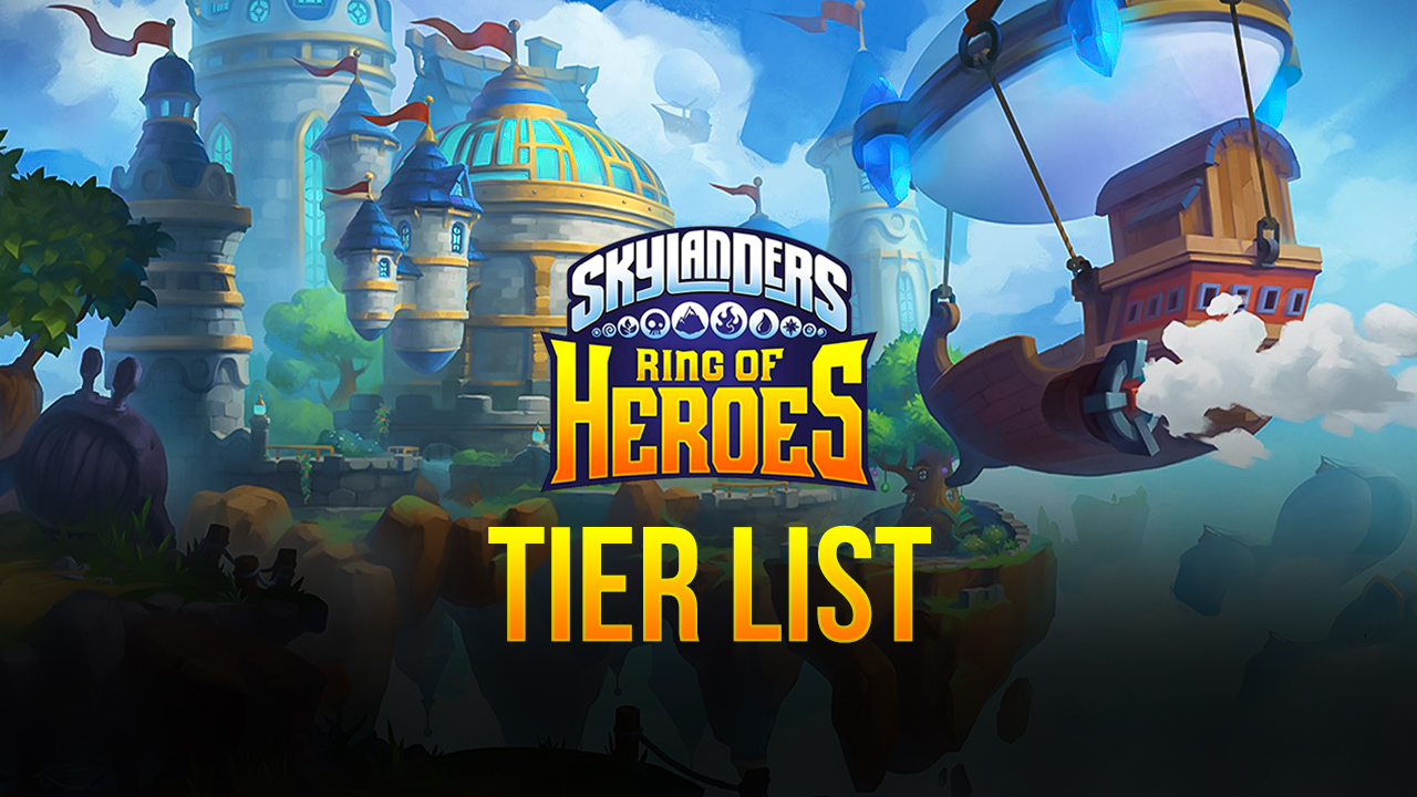 Skylanders Ring of Heroes Best Characters and Tier List