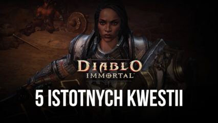 5 kwestii, o których powinni wiedzieć wszyscy gracze Diablo Immortal na PC
