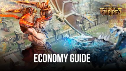 Land of Empires: Immortal – A Guide to Your Empire’s Economy