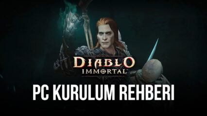 Diablo Immortal, BlueStacks ile PC’de Nasıl Oynanır?