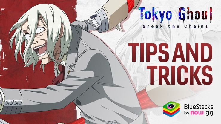 Tokyo Ghoul · Break the Chains Tips and Tricks for a Smooth Start