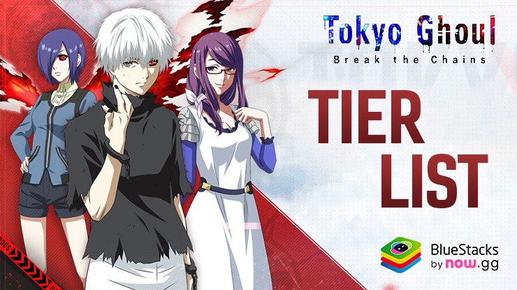 Tokyo Ghoul: Break The Chains Tier List for the Strongest Characters