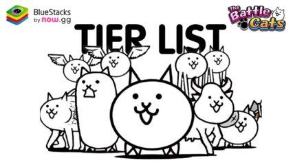 The Battle Cats – Tier List ค้นพบแมวที่ดีที่สุดและทรงพลังที่สุด