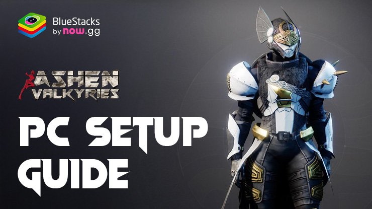 How to Play Ashen Valkyries on PC with BlueStacks