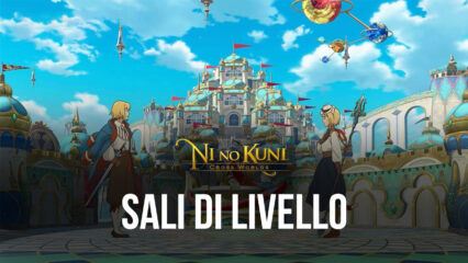 Guida al Level Up in Ni No Kuni: Cross Worlds