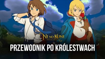 Ni no Kuni: Cross Worlds – dokładny przewodnik po Królestwach