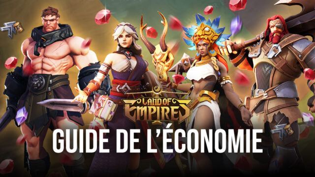 Land of Empires: Immortal – Le Guide de l’Economie de Votre Empire